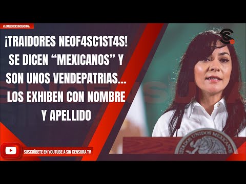 ¡TRAIDORES NEOF4SC1ST4S! SE DICEN “MEXICANOS” SON UNOS VENDEPATRIAS… EXHIBIDOS CON NOMBRE Y APELLIDO