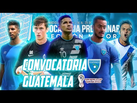 CONVOCATORIA GUATEMALA RUMBO QATAR 2022 | Fútbol Quetzal