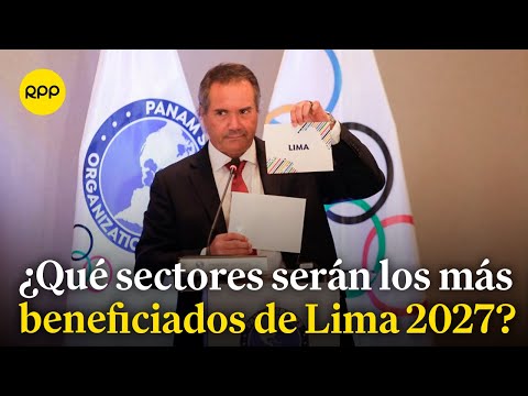 ¿Qué sectores serán los más beneficiados de los Juegos Panamericanos Lima 2027?