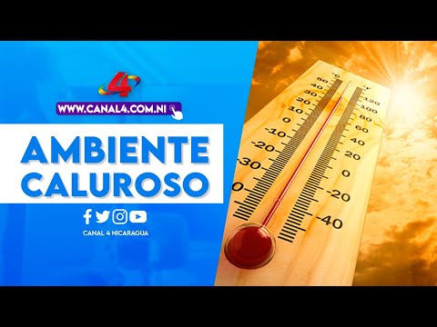 Esta semana se experimentará un ambiente caluroso en Nicaragua