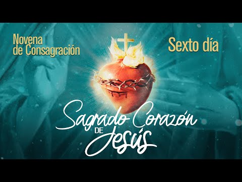 Novena y consagración al Sagrado Corazón de Jesús DÍA 6, Arquidiócesis de Manizales.