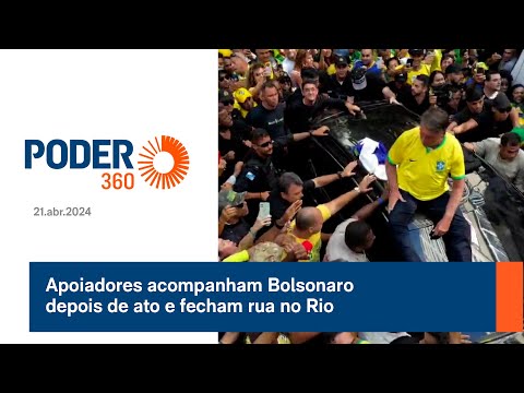 Apoiadores acompanham Bolsonaro depois de ato e fecham rua no Rio