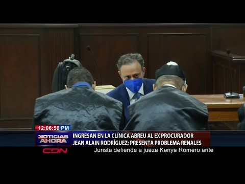 Ingresan en la Clínica Abreu al ex procurador Jean Alain Rodríguez; presenta problemas renales