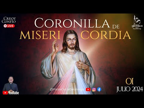 CORONILLA A JESÚS DE  LA DIVINA MISERICORDIA l 1 DE JULIO 2024 l  PadreOscardelaVega