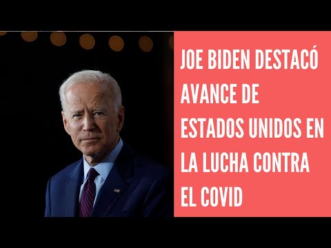 Presidente Joe Biden destacó el avance de Estados Unidos en la lucha contra el covid