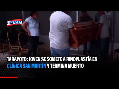 Tarapoto: Joven se somete a rinoplastía en clínica San Martín y termina muerto