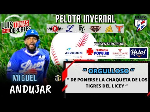 Miguel Andújar “ Orgulloso de Ponerse La Chaqueta de Los Tigres Del Licey “