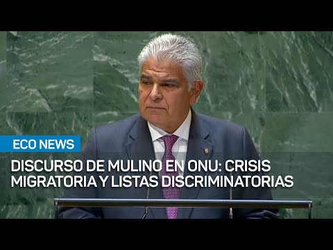 Presidente Mulino desglosó en su discurso en la ONU el drama actual de los migrantes | #EcoNews