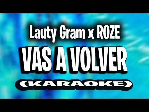 VAS A VOLVER - Lauty Gram x ROZE x Fauna Music. (KARAOKE - INSTRUMENTAL)