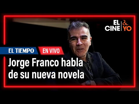 EN VIVO: Jorge Franco habla de su nueva novela y la relación de sus libros con el cine | El Tiempo