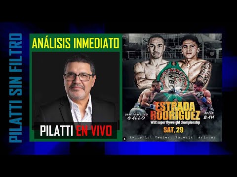 Pilatti en Vivo: Análisis inmediato Gallo Estrada vs. Bam Rodriguez
