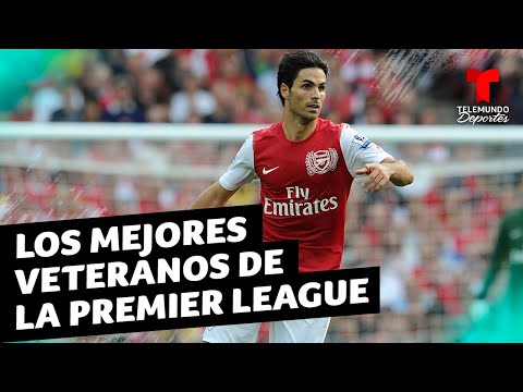 Mikel Arteta y los grandes veteranos de la Premier League | Telemundo Deportes
