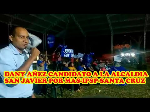 MENSAJE DE DANY AÑEZ CANDIDATO POR EL MAS-IPSP. PIDE CONFIANZA AL LOS VECINOS DE SAN JAVIER..