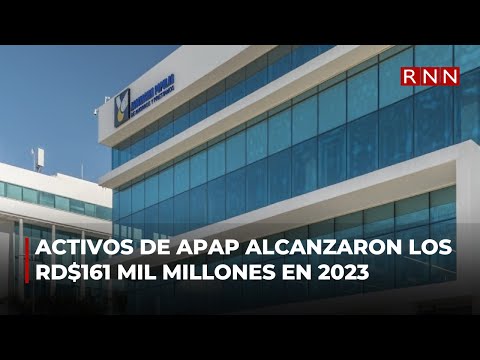 Activos de APAP alcanzaron los RD$161 mil millones en 2023