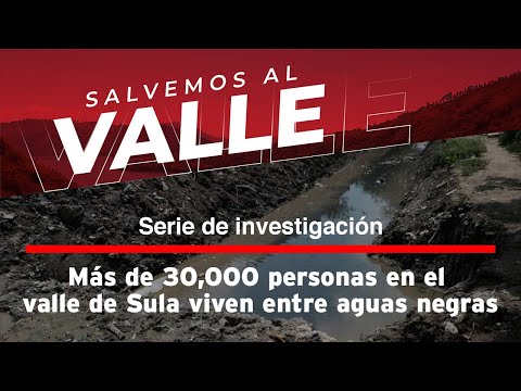 Más de 30,000 personas en el valle de Sula viven entre aguas negras