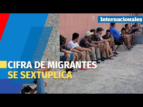 La cifra de migrantes se sextuplica en Ciudad Juárez, en la frontera norte de México