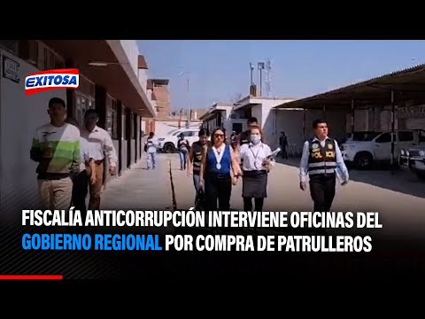 Fiscalía anticorrupción interviene oficinas del Gobierno Regional por compra de patrulleros