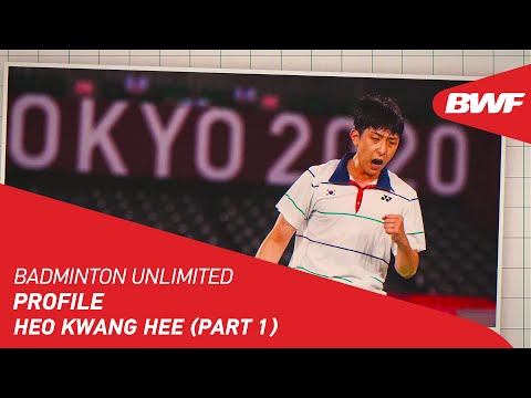 Badminton🏸 Badminton Unlimited | Profile: Heo Kwang Hee (Part 1) | BWF 2022