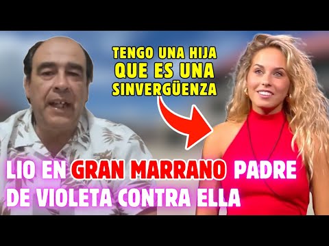 El PADRE de VIOLETA que CONCURSA en Gran Hermano ESTALLA contra ella y pide su EXPULSIÓN INMINENTE