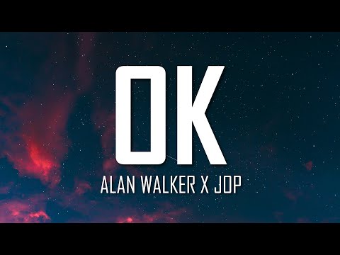 Alan Walker x JOP - OK (Lyrics) | Just Flexin'