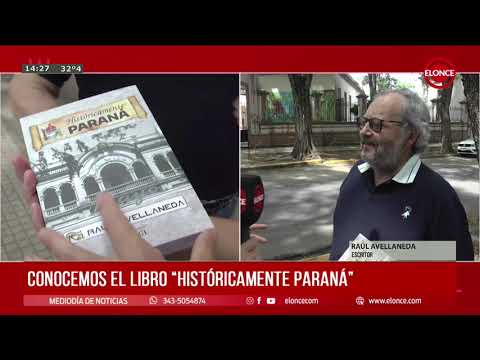 “Históricamente Paraná”, el nuevo libro de Raúl Avellaneda