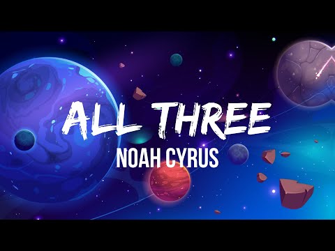 Noah Cyrus - All Three (Lyrics)