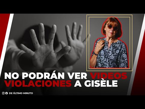 LA PRENSA NO PODRÁ VER LOS VÍDEOS DE LAS VIOLACIONES Y GISÈLE PELICOT ESTÁ EN CONTRA