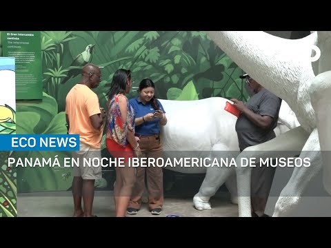 Panamá participa por primera vez en la Noche Iberoamericana de Museos | #EcoNews