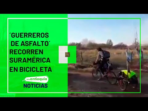 ´Guerreros de Asfalto´ recorren Suramérica en bicicleta - Teleantioquia Noticias