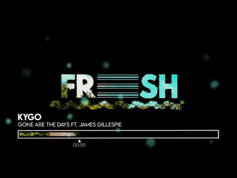 Kygo - Gone Are The Days ft. James Gillespie