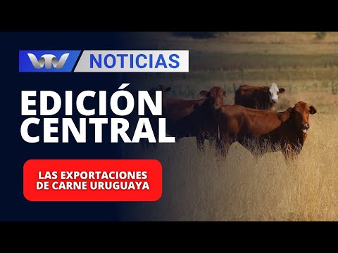 Edición Central 19/04 | Las exportaciones de carne uruguaya