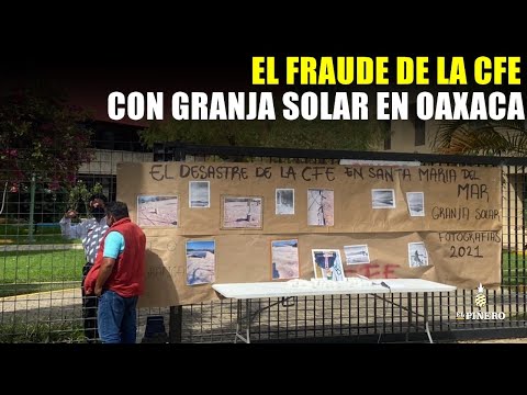 Oaxaca: Habitantes de Santa María del Mar denuncian a CFE por pésima construcción de granja solar