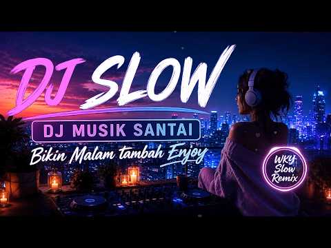 ENAK BANGET BUAT NYETIR 🔥 DJ SLOW UNTUK KERJA DAN SANTAI MALAM HARI | MUSIK BIAR FOKUS DAN SEMANGAT