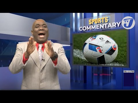 Appealling to the Jamaica Football Fraternity | TVJ Sports Commentary