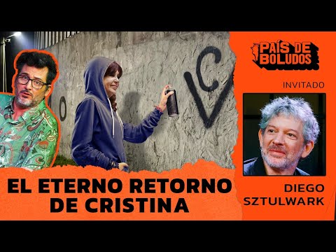 PAÍS DE BOLUDOS | EL ETERNO RETORNO DE CRISTINA + DIEGO SZTULWARK | PDB