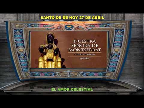 SANTO DE HOY 27 DE ABRIL NUESTRA SEÑORA DE MONTSERRAT