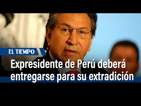 Expresidente de Perú deberá entregarse para su extradición | El Tiempo