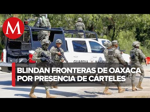 En Oaxaca, Marina y GN despliegan operativo para combatir a grupos criminales