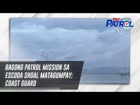 Bagong patrol mission sa Escoda Shoal matagumpay: Coast Guard | TV Patrol