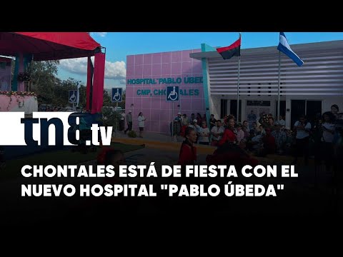 Inauguran nuevo Hospital «Pablo Úbeda» CMP, Chontales