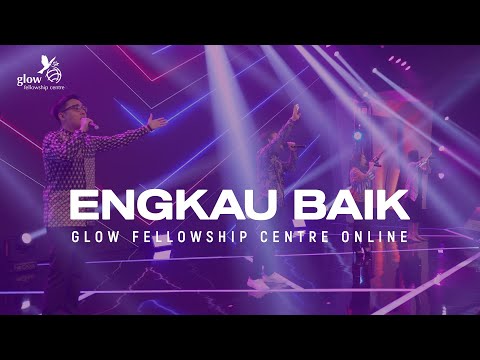 ENGKAU BAIK - GLOW WORSHIP