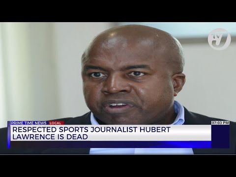 Respected Sports Journalist Hubert Lawrence is Dead | TVJ News