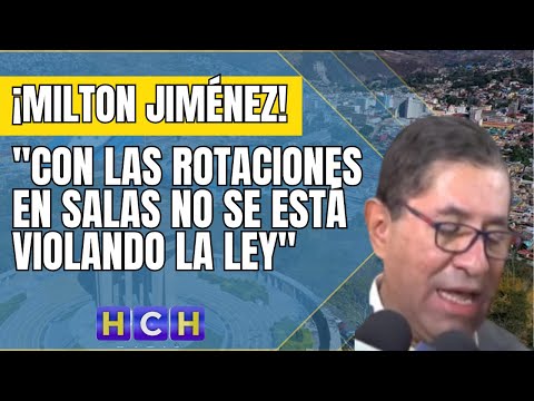 Con las rotaciones en salas no se está violando la ley: Magistrado Milton Jiménez