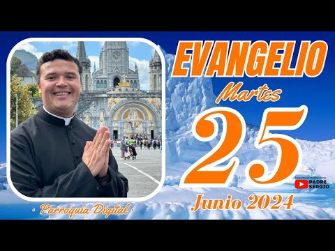 Evangelio de hoy Martes 25 de Junio de 2024