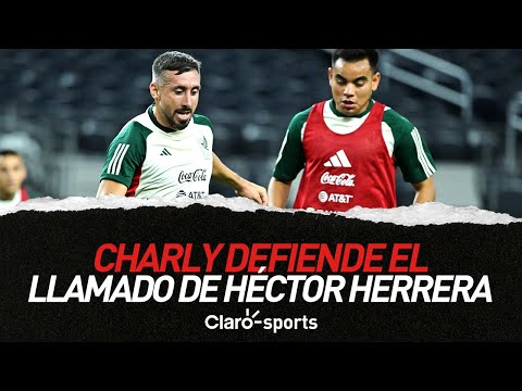 Charly Rodríguez defiende el llamado de Héctor Herrera a la selección mexicana