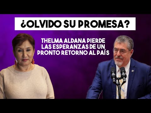 Thelma Aldana se siente sin esperanza de volver a Guatemala pierde la fe en Bernardo Arévalo