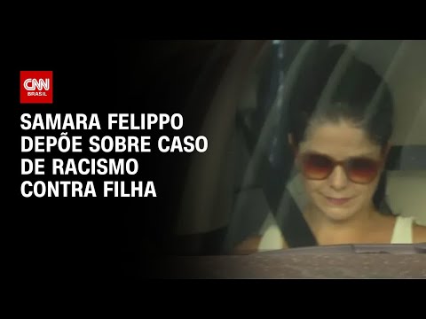 Samara Felippo depõe sobre caso de racismo contra filha | CNN PRIME TIME