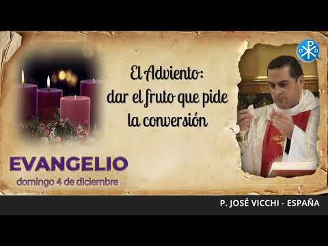 Evangelio de hoy, 4 de diciembre de 2022 | El Adviento: dar el fruto que pide la conversión