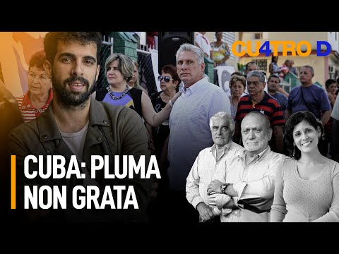 Cuba: Pluma non grata | Cuatro D