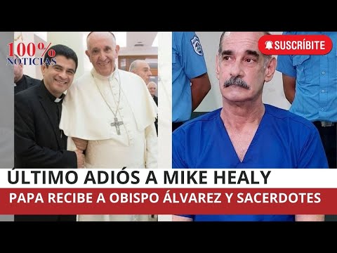 Papa recibe este viernes a obispo Álvarez y sacerdotes/ Muere Michael Healy exiliado por Ortega